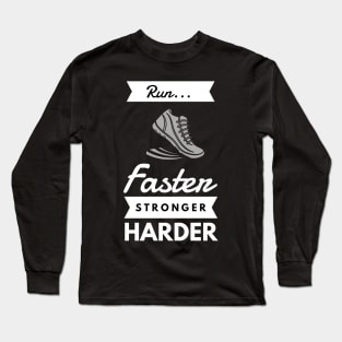 Run faster stronger harder Long Sleeve T-Shirt